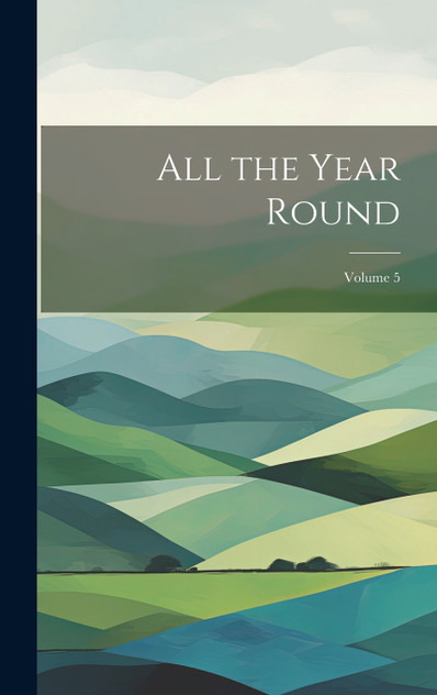 All the Year Round; Volume 5