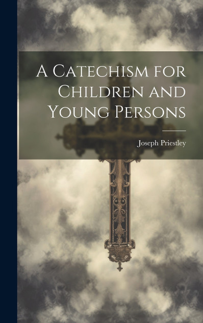 A Catechism for Children and Young Persons A Catechism for Children and Young Persons