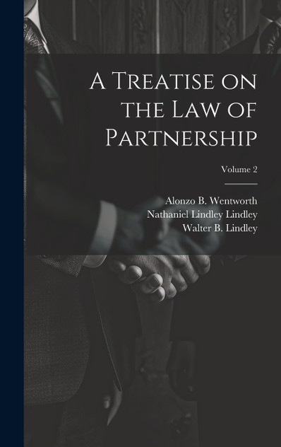 A Treatise on the law of Partnership; Volume 2 A Treatise on the law of Partnership; Volume 2