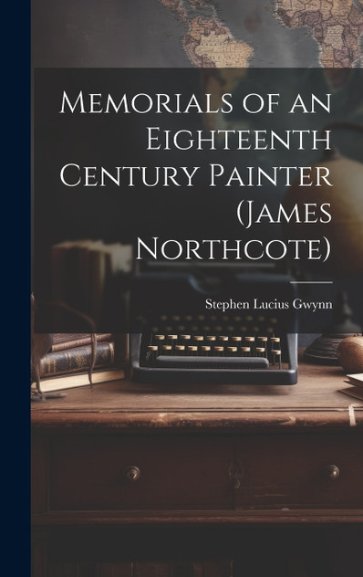 Memorials of an Eighteenth Century Painter (James Northcote)