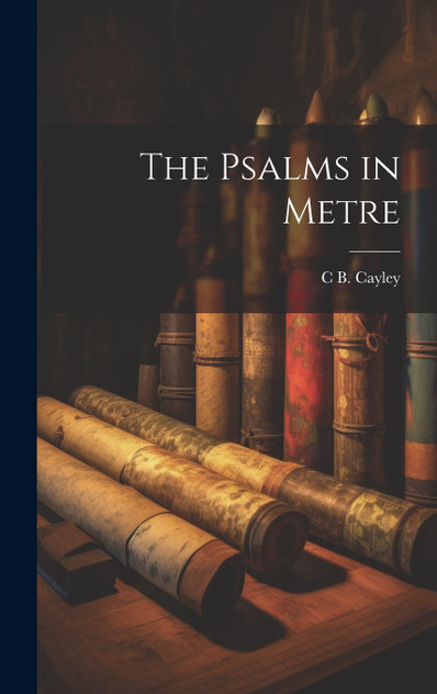 The Psalms in Metre The Psalms in Metre