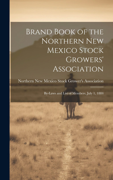 Brand Book of the Northern New Mexico Stock Growers' Association Brand Book of the Northern New Mexico Stock Growers' Association
