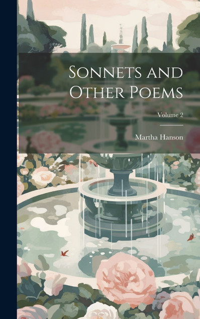 Sonnets and Other Poems; Volume 2 Sonnets and Other Poems; Volume 2