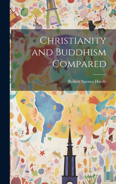 Christianity and Buddhism Compared Christianity and Buddhism Compared
