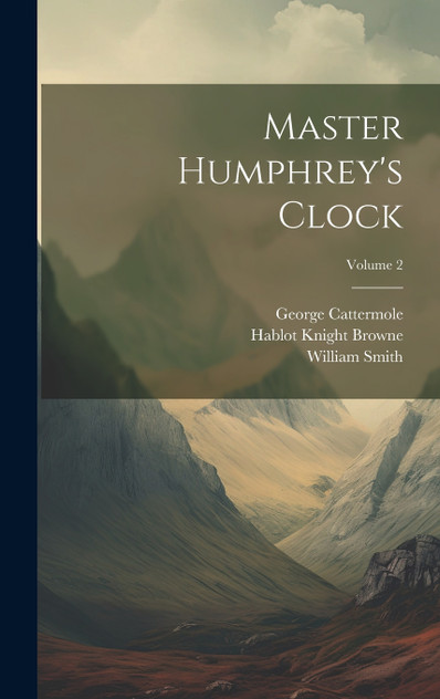 Master Humphrey's Clock; Volume 2 Master Humphrey's Clock; Volume 2
