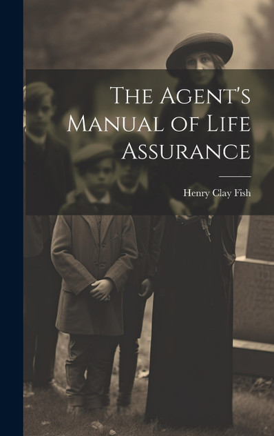 The Agent's Manual of Life Assurance