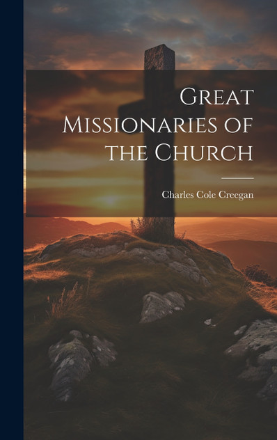 Great Missionaries of the Church Great Missionaries of the Church