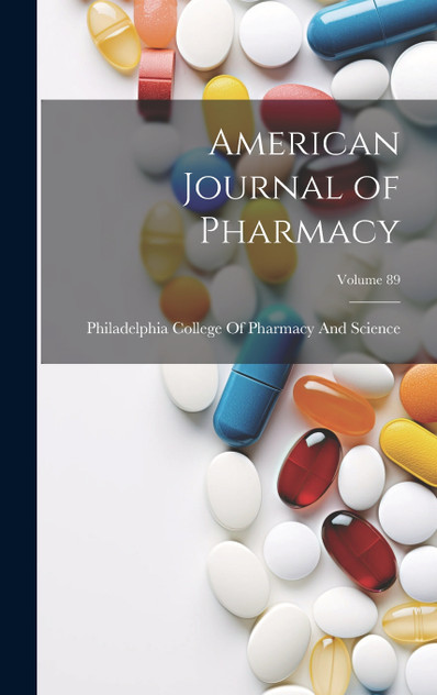 American Journal of Pharmacy; Volume 89 American Journal of Pharmacy; Volume 89