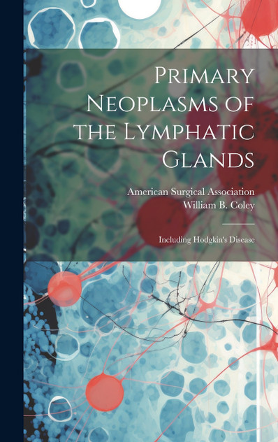 Primary Neoplasms of the Lymphatic Glands Primary Neoplasms of the Lymphatic Glands
