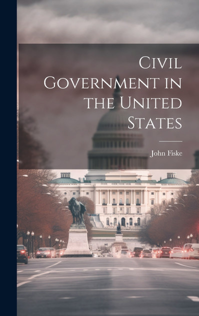 Civil Government in the United States Civil Government in the United States