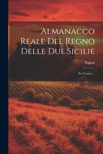Almanacco Reale Del Regno Delle Due Sicilie Almanacco Reale Del Regno Delle Due Sicilie