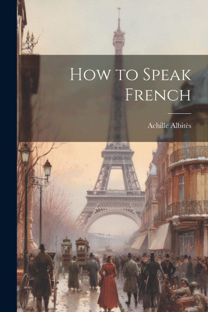 How to Speak French How to Speak French