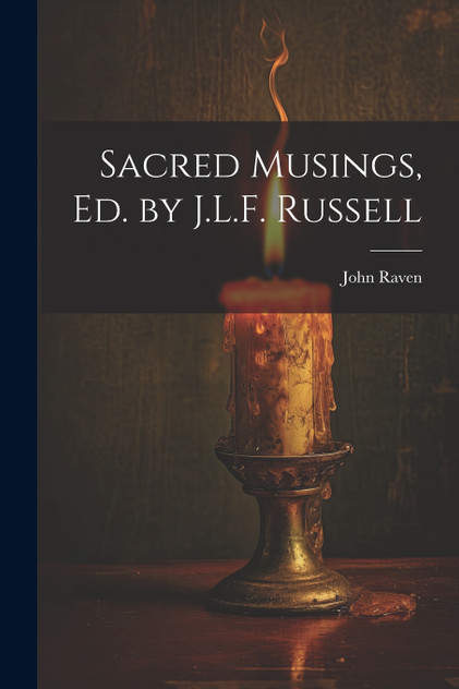 Sacred Musings, Ed. by J.L.F. Russell Sacred Musings, Ed. by J.L.F. Russell