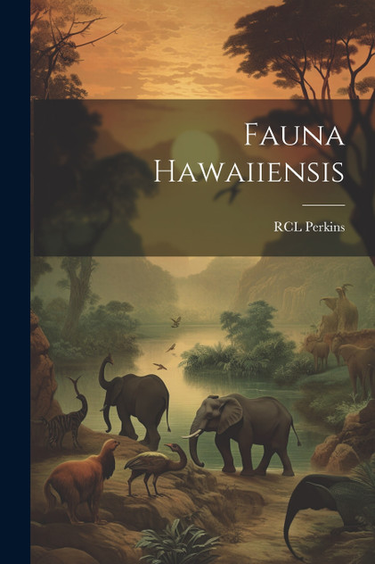 Fauna Hawaiiensis Fauna Hawaiiensis