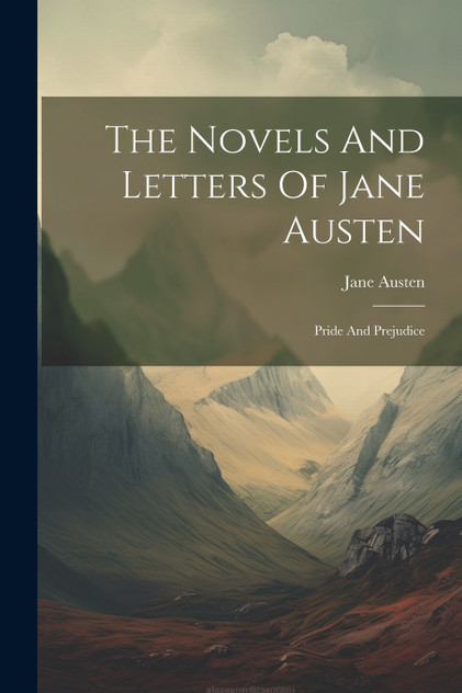 The Novels And Letters Of Jane Austen The Novels And Letters Of Jane Austen