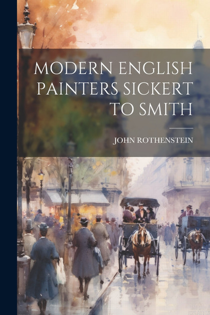 MODERN ENGLISH PAINTERS SICKERT TO SMITH MODERN ENGLISH PAINTERS SICKERT TO SMITH