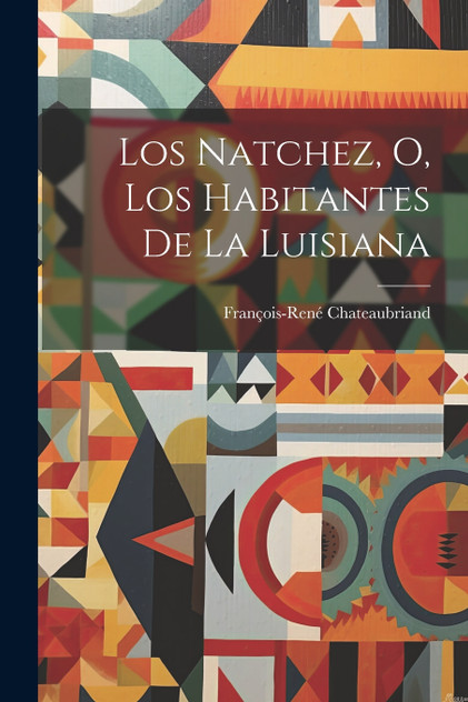 Los Natchez, O, Los Habitantes De La Luisiana Los Natchez, O, Los Habitantes De La Luisiana