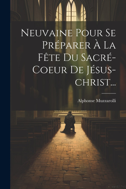 Neuvaine Pour Se Préparer À La Fête Du Sacré-coeur De Jésus-christ...