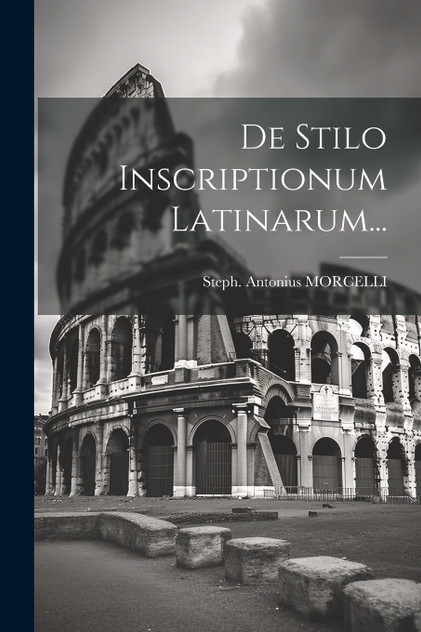 De Stilo Inscriptionum Latinarum... De Stilo Inscriptionum Latinarum...