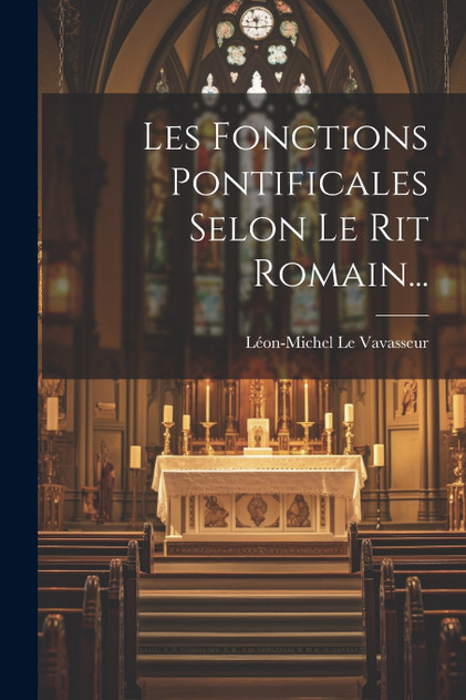 Les Fonctions Pontificales Selon Le Rit Romain... Les Fonctions Pontificales Selon Le Rit Romain...