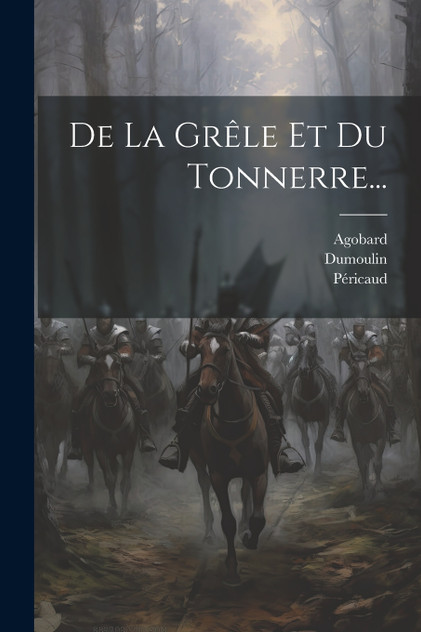 De La Grêle Et Du Tonnerre... De La Grêle Et Du Tonnerre...