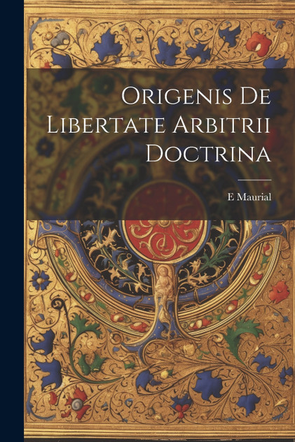 Origenis De Libertate Arbitrii Doctrina Origenis De Libertate Arbitrii Doctrina