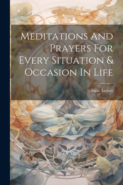Meditations And Prayers For Every Situation & Occasion In Life Meditations And Prayers For Every Situation & Occasion In Life