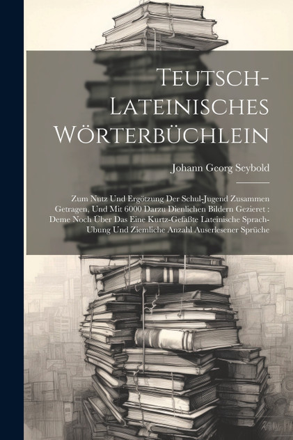 Teutsch-lateinisches Wörterbüchlein