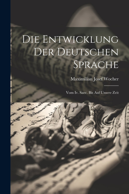 Die Entwicklung Der Deutschen Sprache Die Entwicklung Der Deutschen Sprache