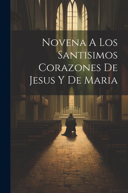 Novena A Los Santisimos Corazones De Jesus Y De Maria Novena A Los Santisimos Corazones De Jesus Y De Maria
