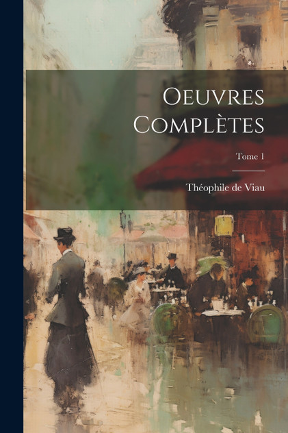 Oeuvres complètes; Tome 1 Oeuvres complètes; Tome 1