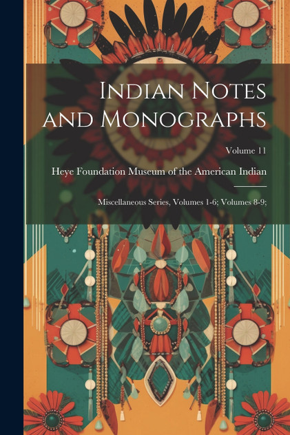 Indian Notes and Monographs Indian Notes and Monographs