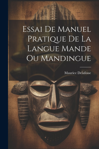 Essai De Manuel Pratique De La Langue Mande Ou Mandingue Essai De Manuel Pratique De La Langue Mande Ou Mandingue