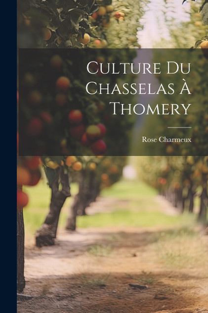 Culture Du Chasselas À Thomery Culture Du Chasselas À Thomery