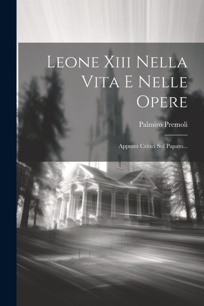 Leone Xiii Nella Vita E Nelle Opere Leone Xiii Nella Vita E Nelle Opere