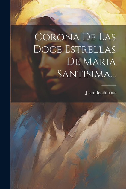 Corona De Las Doce Estrellas De Maria Santisima... Corona De Las Doce Estrellas De Maria Santisima...