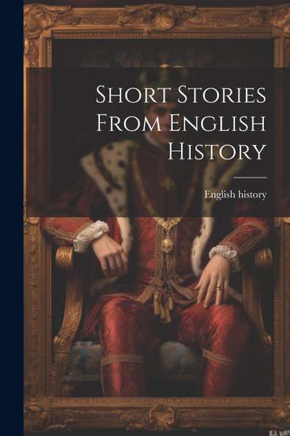 Short Stories From English History Short Stories From English History
