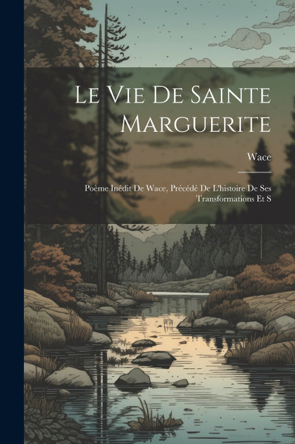 Le vie de Sainte Marguerite Le vie de Sainte Marguerite