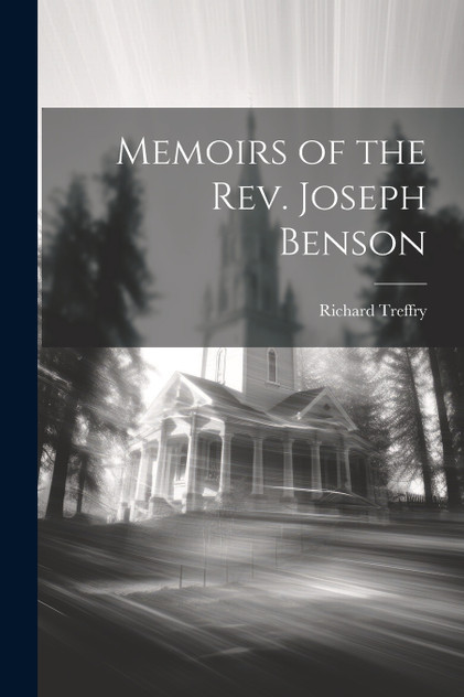 Memoirs of the Rev. Joseph Benson Memoirs of the Rev. Joseph Benson