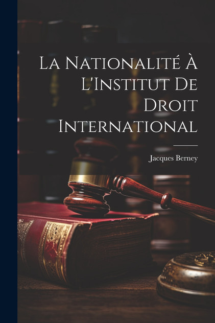 La Nationalité À L'Institut De Droit International La Nationalité À L'Institut De Droit International