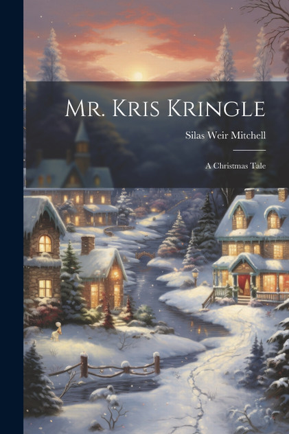 Mr. Kris Kringle Mr. Kris Kringle