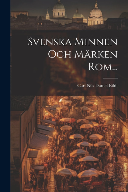 Svenska Minnen Och Märken Rom... Svenska Minnen Och Märken Rom...