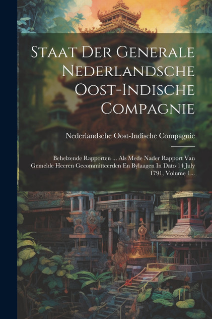 Staat Der Generale Nederlandsche Oost-indische Compagnie Staat Der Generale Nederlandsche Oost-indische Compagnie