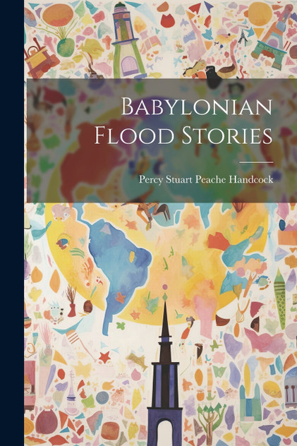 Babylonian Flood Stories Babylonian Flood Stories