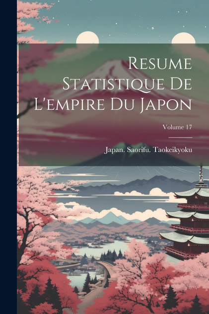 Resume Statistique De L'empire Du Japon; Volume 17 Resume Statistique De L'empire Du Japon; Volume 17