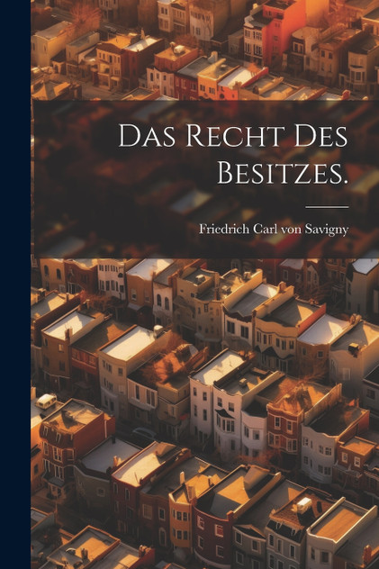 Das Recht des Besitzes. Das Recht des Besitzes.