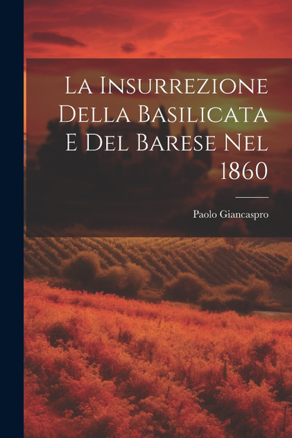 La Insurrezione Della Basilicata E Del Barese Nel 1860 La Insurrezione Della Basilicata E Del Barese Nel 1860