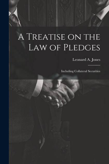 A Treatise on the Law of Pledges A Treatise on the Law of Pledges