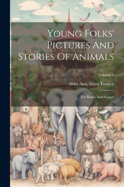 Young Folks' Pictures And Stories Of Animals Young Folks' Pictures And Stories Of Animals