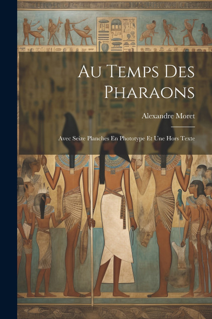 Au Temps Des Pharaons Au Temps Des Pharaons